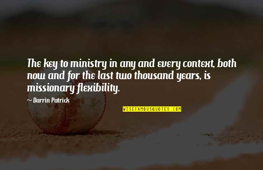 Darrin Quotes By Darrin Patrick: The key to ministry in any and every