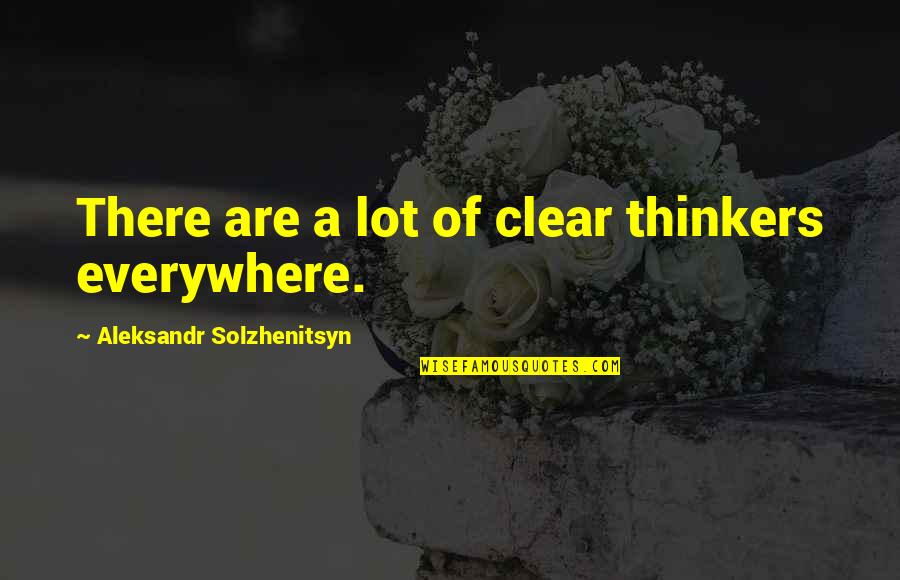 Darrion Cockrell Quotes By Aleksandr Solzhenitsyn: There are a lot of clear thinkers everywhere.