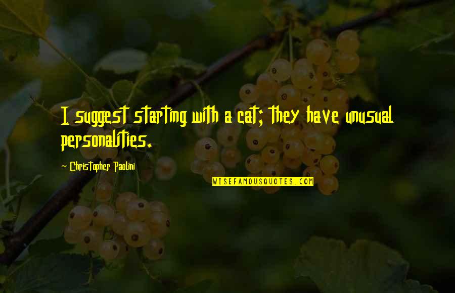 Darrold Hudley Quotes By Christopher Paolini: I suggest starting with a cat; they have Darrold Hudley Quotes By Christopher Paolini: I suggest starting with a cat; they have