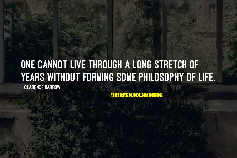 Darrow Clarence Quotes By Clarence Darrow: One cannot live through a long stretch of