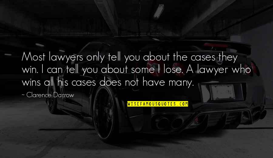 Darrow Quotes By Clarence Darrow: Most lawyers only tell you about the cases
