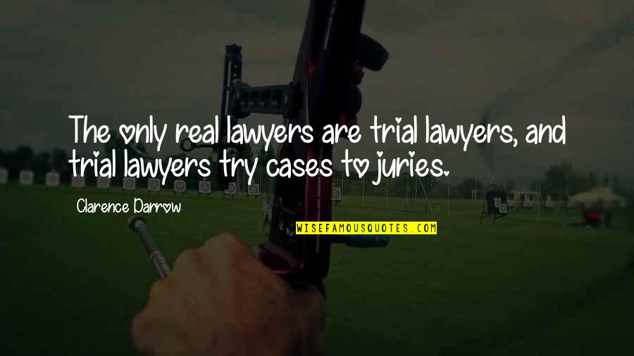 Darrow Quotes By Clarence Darrow: The only real lawyers are trial lawyers, and