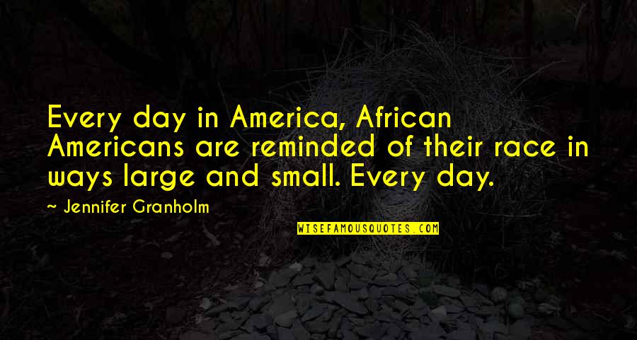 Darrows Orleans Quotes By Jennifer Granholm: Every day in America, African Americans are reminded