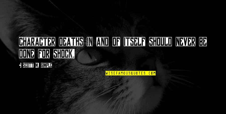 Darrows Orleans Quotes By Scott M. Gimple: Character deaths in and of itself should never