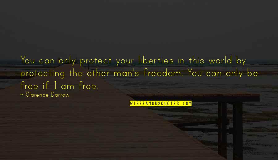 Darrow's Quotes By Clarence Darrow: You can only protect your liberties in this