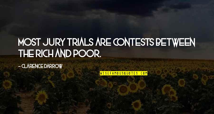 Darrow's Quotes By Clarence Darrow: Most jury trials are contests between the rich