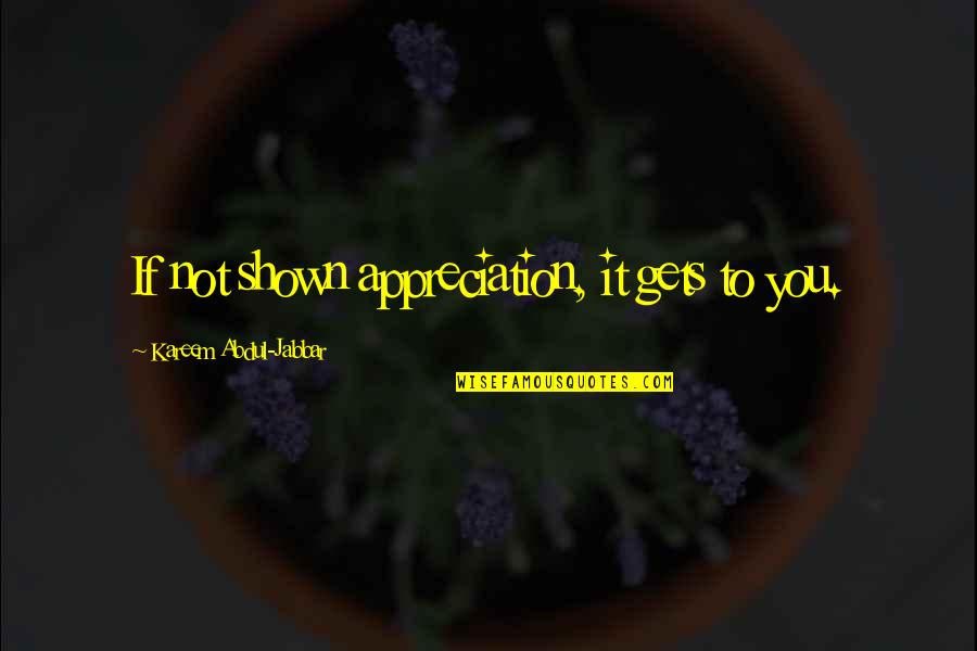 Darry The Outsiders Quotes By Kareem Abdul-Jabbar: If not shown appreciation, it gets to you. Darry The Outsiders Quotes By Kareem Abdul-Jabbar: If not shown appreciation, it gets to you.
