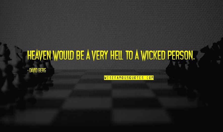 Darryl Office Quotes By David Berg: Heaven would be a very hell to a Darryl Office Quotes By David Berg: Heaven would be a very hell to a