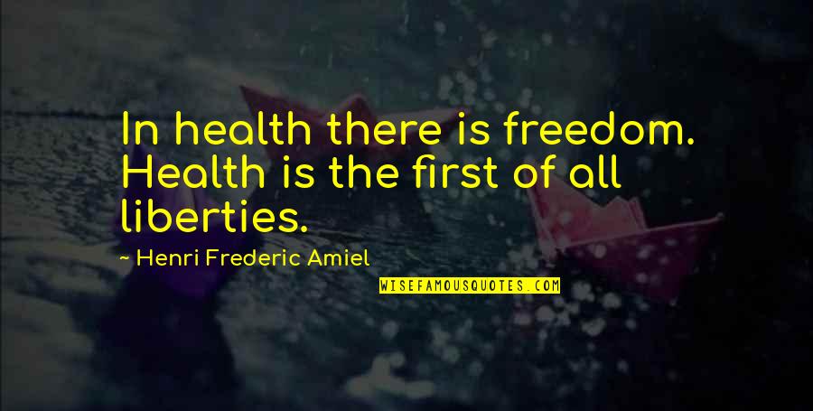 Darryn Lyons Quotes By Henri Frederic Amiel: In health there is freedom. Health is the