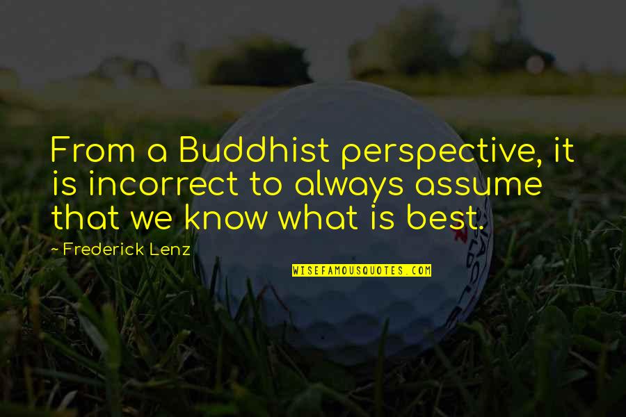 Darsalk Quotes By Frederick Lenz: From a Buddhist perspective, it is incorrect to
