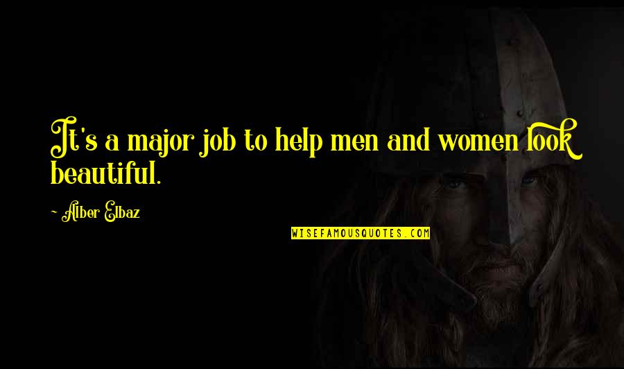 Darshania Quotes By Alber Elbaz: It's a major job to help men and Darshania Quotes By Alber Elbaz: It's a major job to help men and
