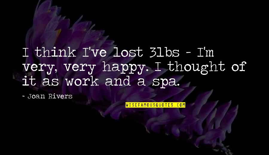 Darshania Quotes By Joan Rivers: I think I've lost 3lbs - I'm very,
