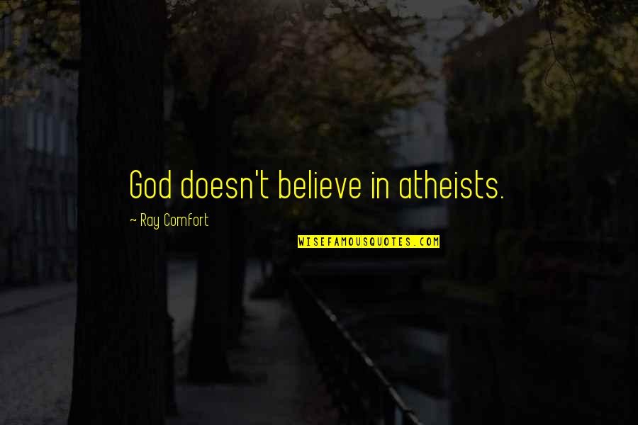 Darshanie Mallikarachchi Quotes By Ray Comfort: God doesn't believe in atheists.