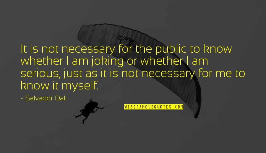 Darshanie Mallikarachchi Quotes By Salvador Dali: It is not necessary for the public to