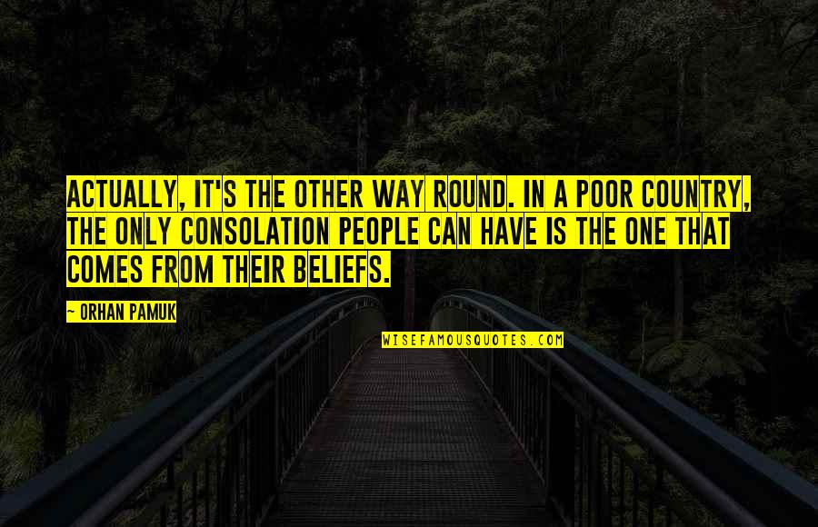 Darshita Vakharia Quotes By Orhan Pamuk: Actually, it's the other way round. In a Darshita Vakharia Quotes By Orhan Pamuk: Actually, it's the other way round. In a