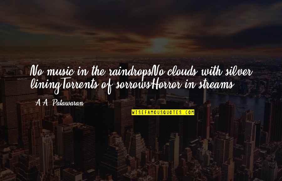 Darsinos Obituary Quotes By A.A. Patawaran: No music in the raindropsNo clouds with silver Darsinos Obituary Quotes By A.A. Patawaran: No music in the raindropsNo clouds with silver