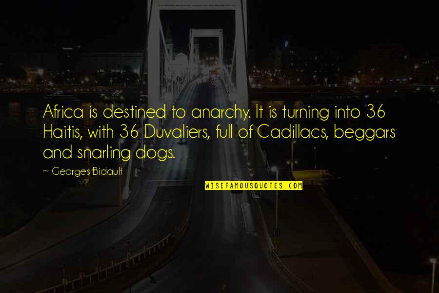 Darskiweded Quotes By Georges Bidault: Africa is destined to anarchy. It is turning Darskiweded Quotes By Georges Bidault: Africa is destined to anarchy. It is turning