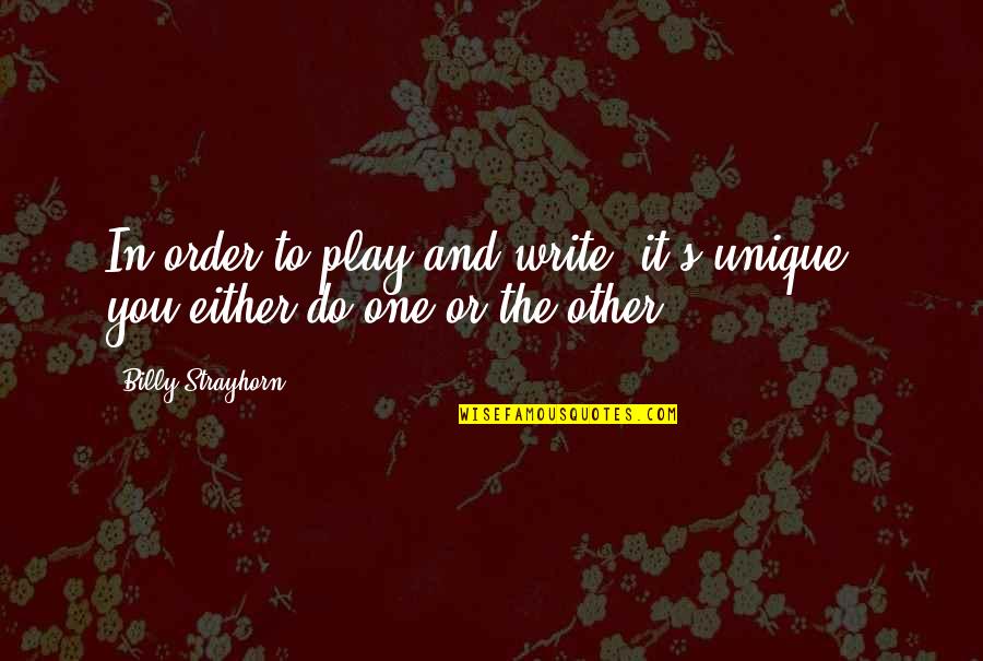 Darst Creek Quotes By Billy Strayhorn: In order to play and write, it's unique