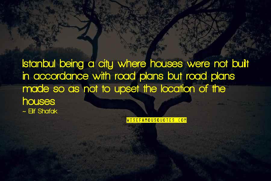 Darst Creek Quotes By Elif Shafak: Istanbul being a city where houses were not