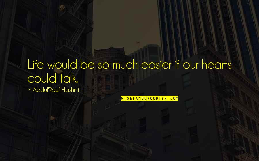 Darstellen Konjugation Quotes By Abdul'Rauf Hashmi: Life would be so much easier if our Darstellen Konjugation Quotes By Abdul'Rauf Hashmi: Life would be so much easier if our