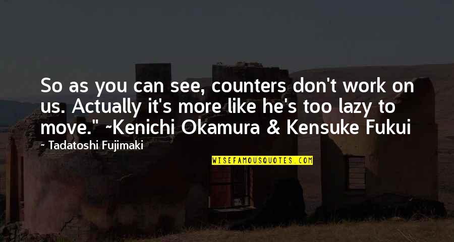 Darstellen Quotes By Tadatoshi Fujimaki: So as you can see, counters don't work