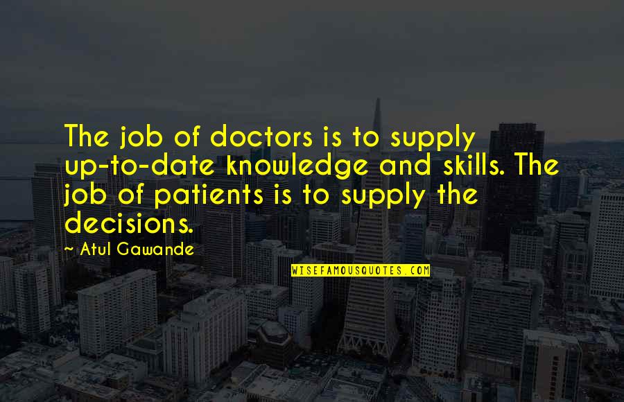 Dart Game Quotes By Atul Gawande: The job of doctors is to supply up-to-date