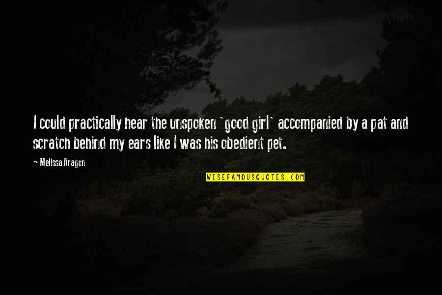 Dart Love Quotes By Melissa Aragon: I could practically hear the unspoken 'good girl'