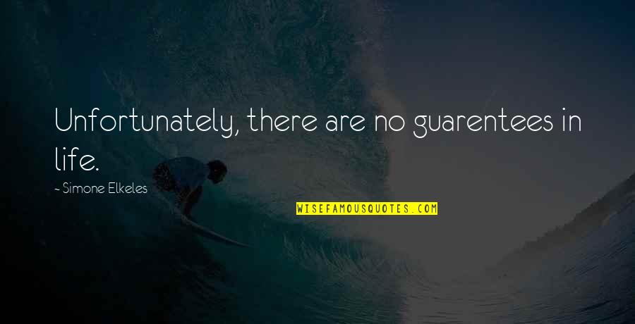 Dartanian Nickelback Quotes By Simone Elkeles: Unfortunately, there are no guarentees in life.