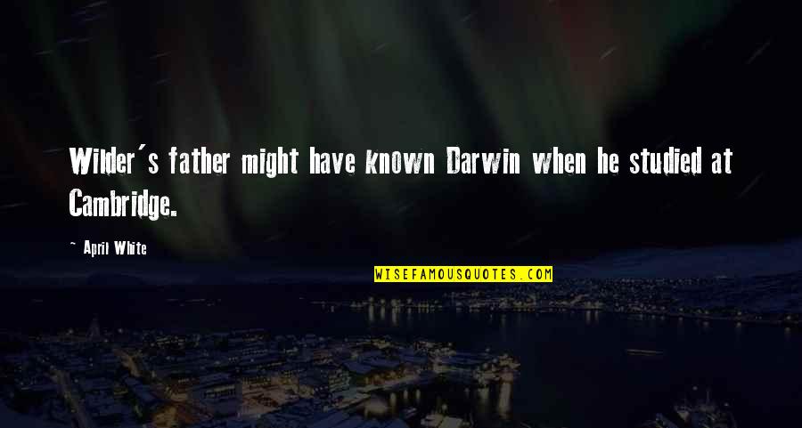Dartelo Tennis Quotes By April White: Wilder's father might have known Darwin when he