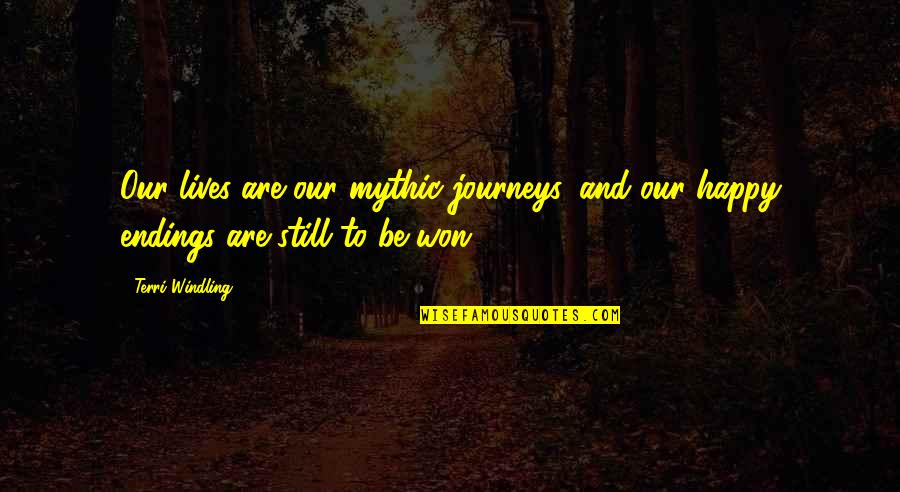 Dartelo Tennis Quotes By Terri Windling: Our lives are our mythic journeys, and our