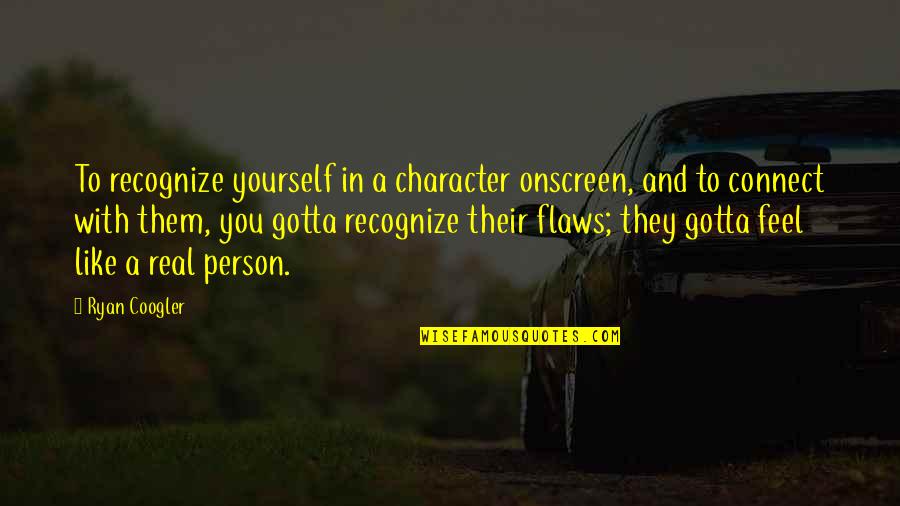 Darter Bird Quotes By Ryan Coogler: To recognize yourself in a character onscreen, and Darter Bird Quotes By Ryan Coogler: To recognize yourself in a character onscreen, and