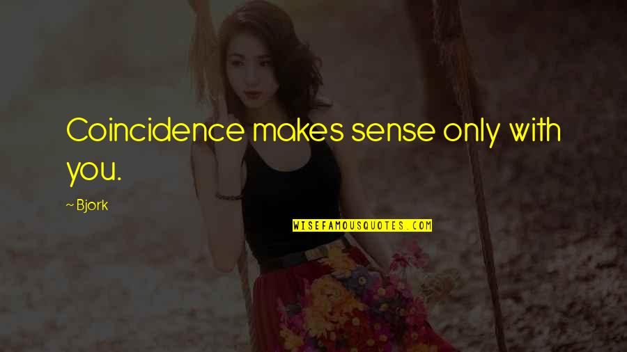 Darter Minnow Quotes By Bjork: Coincidence makes sense only with you.