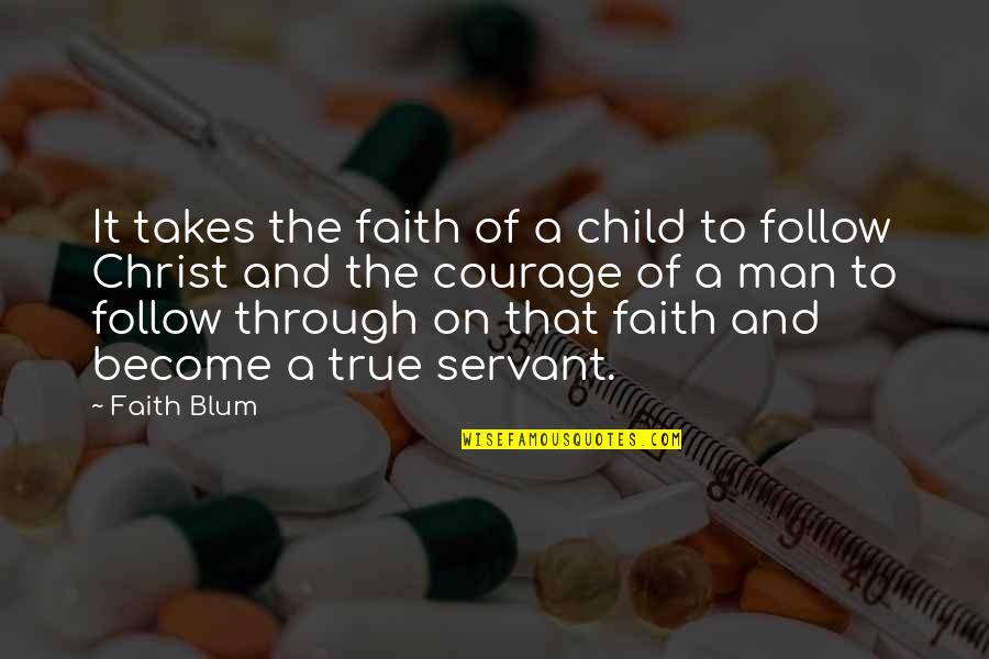 Darter Quotes By Faith Blum: It takes the faith of a child to Darter Quotes By Faith Blum: It takes the faith of a child to