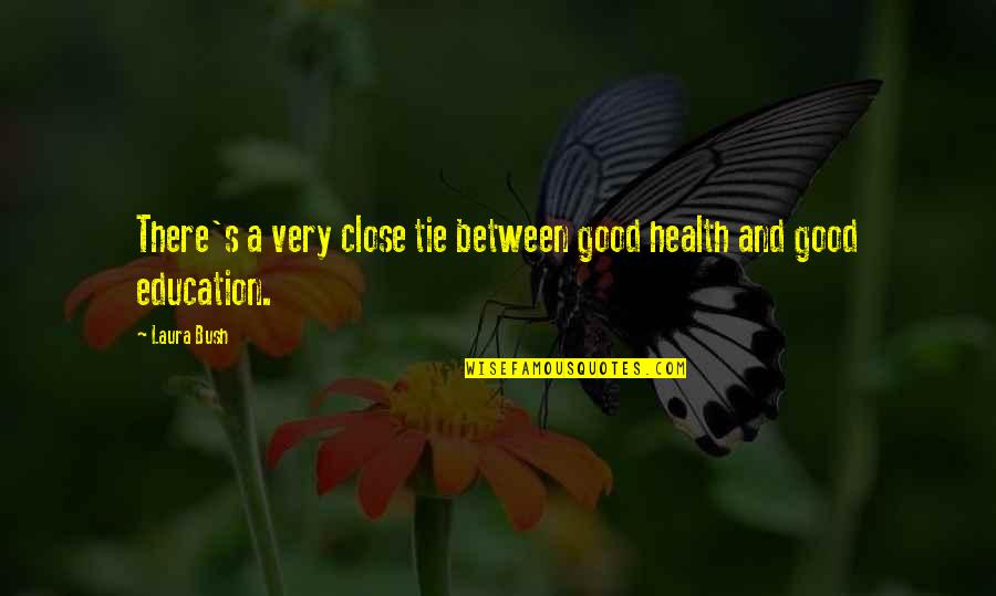 Darter Specialties Quotes By Laura Bush: There's a very close tie between good health