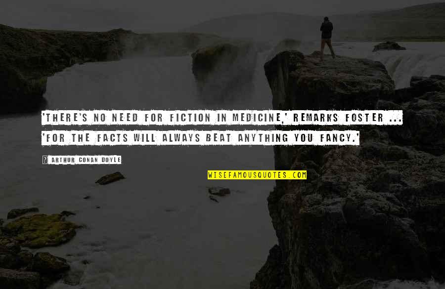 Darth Bane Quotes By Arthur Conan Doyle: 'There's no need for fiction in medicine,' remarks Darth Bane Quotes By Arthur Conan Doyle: 'There's no need for fiction in medicine,' remarks