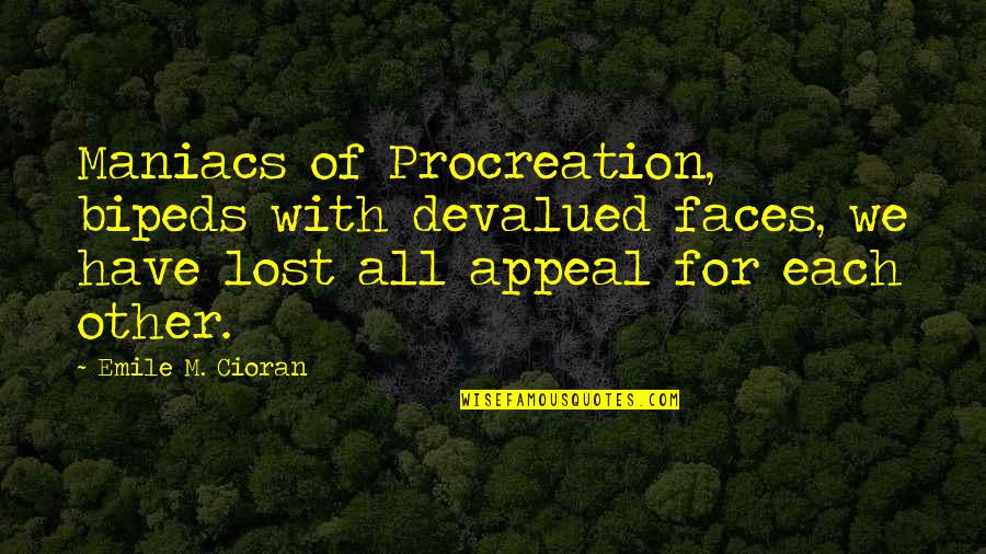 Darth Millennial Quotes By Emile M. Cioran: Maniacs of Procreation, bipeds with devalued faces, we Darth Millennial Quotes By Emile M. Cioran: Maniacs of Procreation, bipeds with devalued faces, we