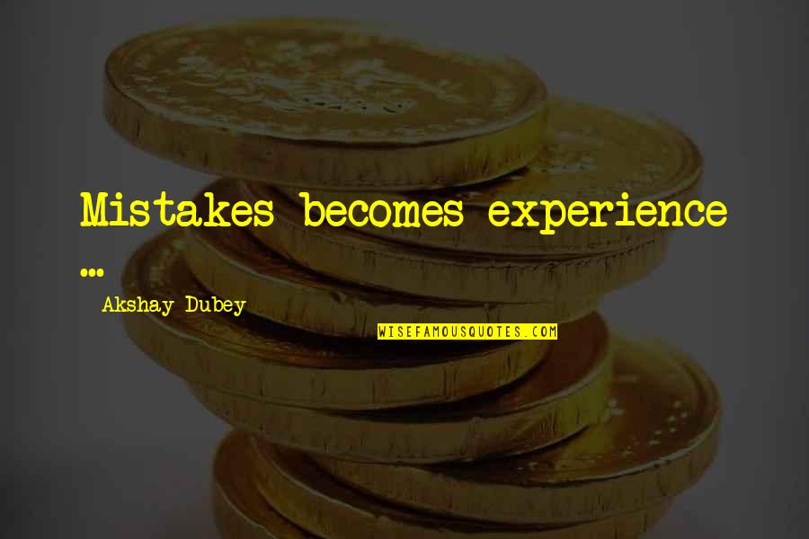 Darth Tater Quotes By Akshay Dubey: Mistakes becomes experience ...