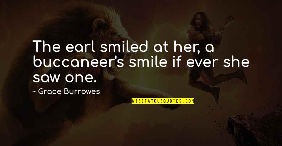 Darth Tater Quotes By Grace Burrowes: The earl smiled at her, a buccaneer's smile Darth Tater Quotes By Grace Burrowes: The earl smiled at her, a buccaneer's smile
