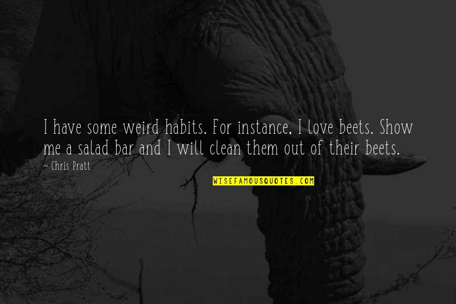 Darth Traya Quotes By Chris Pratt: I have some weird habits. For instance, I Darth Traya Quotes By Chris Pratt: I have some weird habits. For instance, I