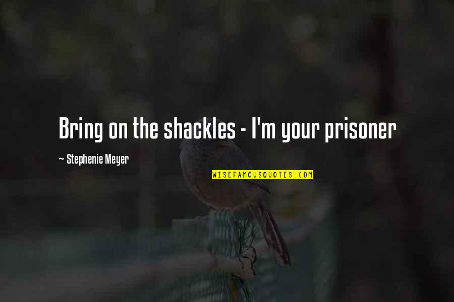 Darth Vader Death Quotes By Stephenie Meyer: Bring on the shackles - I'm your prisoner Darth Vader Death Quotes By Stephenie Meyer: Bring on the shackles - I'm your prisoner