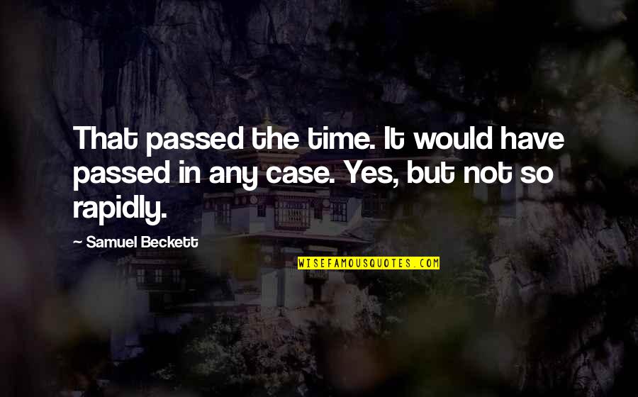 Darth Vapor Quotes By Samuel Beckett: That passed the time. It would have passed