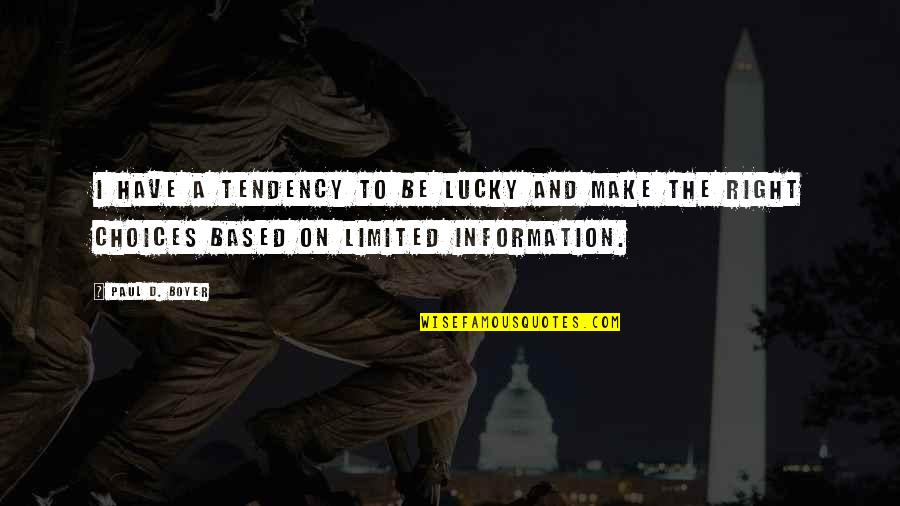 Dartois Aux Quotes By Paul D. Boyer: I have a tendency to be lucky and Dartois Aux Quotes By Paul D. Boyer: I have a tendency to be lucky and