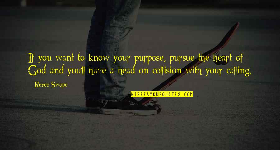 Dartois Aux Quotes By Renee Swope: If you want to know your purpose, pursue Dartois Aux Quotes By Renee Swope: If you want to know your purpose, pursue