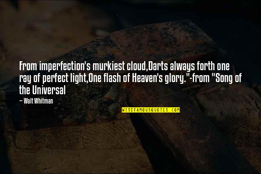 Darts Quotes By Walt Whitman: From imperfection's murkiest cloud,Darts always forth one ray