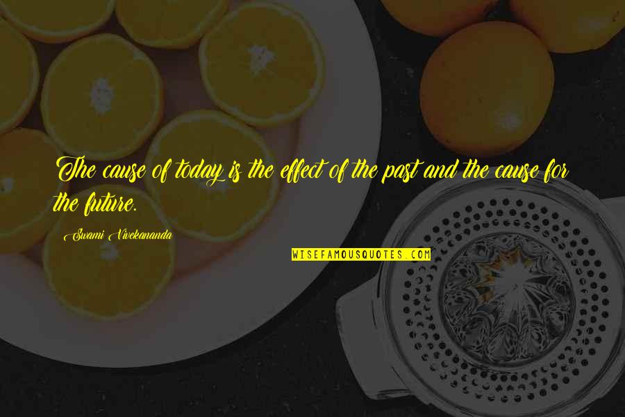Darty Trailer Quotes By Swami Vivekananda: The cause of today is the effect of Darty Trailer Quotes By Swami Vivekananda: The cause of today is the effect of
