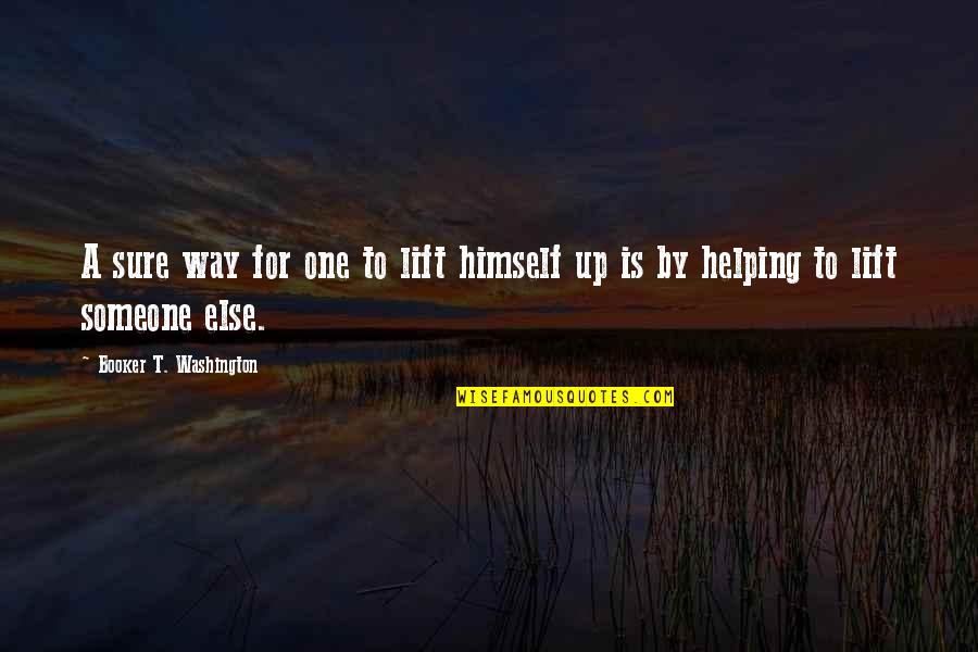 Daruieste O Quotes By Booker T. Washington: A sure way for one to lift himself