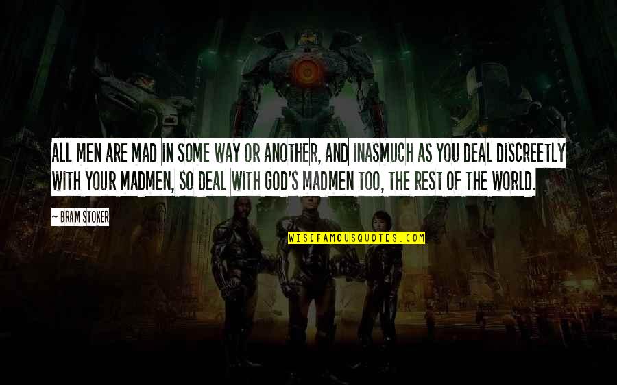 Darul Aman Quotes By Bram Stoker: All men are mad in some way or Darul Aman Quotes By Bram Stoker: All men are mad in some way or