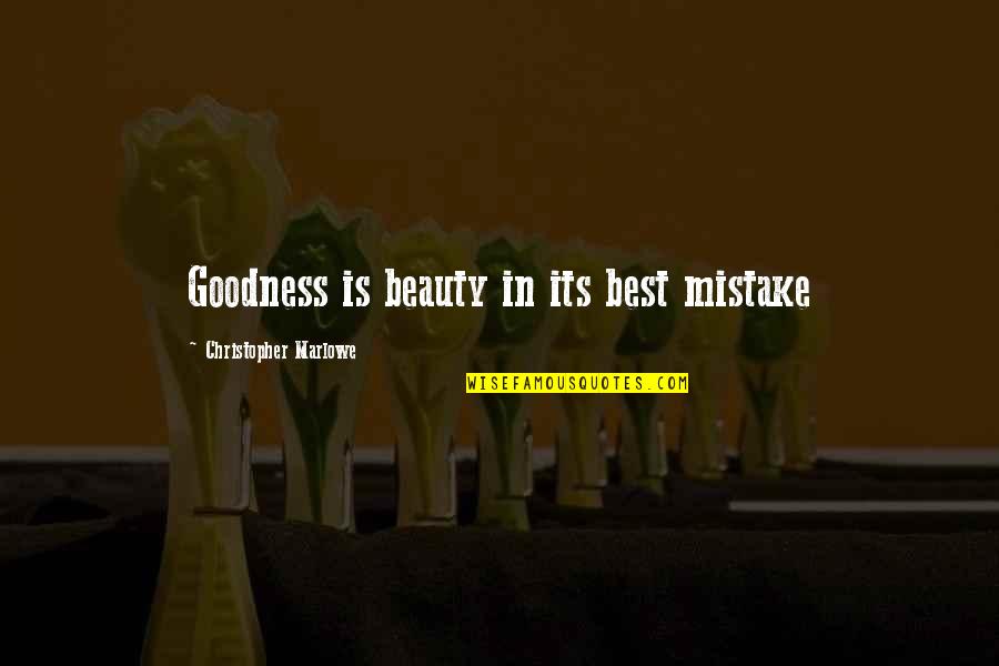 Darum Quotes By Christopher Marlowe: Goodness is beauty in its best mistake