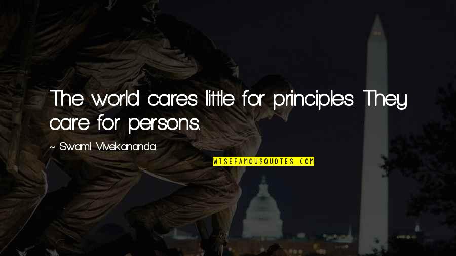 Darum Quotes By Swami Vivekananda: The world cares little for principles. They care