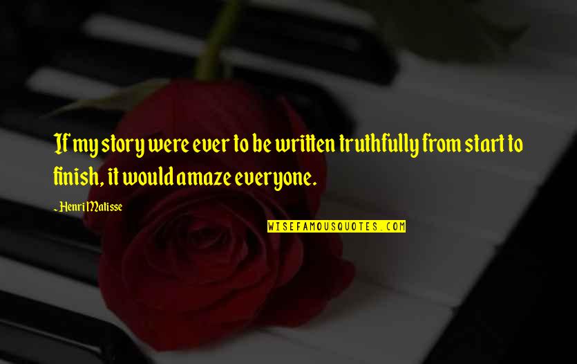 Darunee Sk Quotes By Henri Matisse: If my story were ever to be written Darunee Sk Quotes By Henri Matisse: If my story were ever to be written